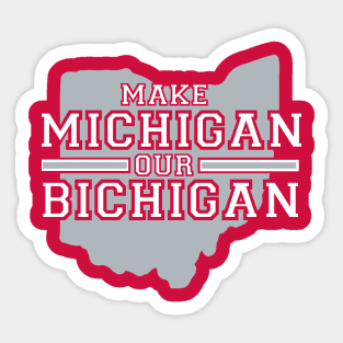 MAKE MICHIGAN OUR BICHIGAN Sticker